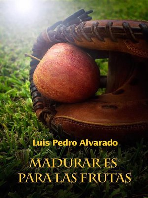 cover image of Madurar es para las frutas